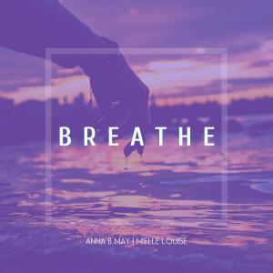Listen to Breathe (feat. M'elle Louise) song with lyrics from Anna B May