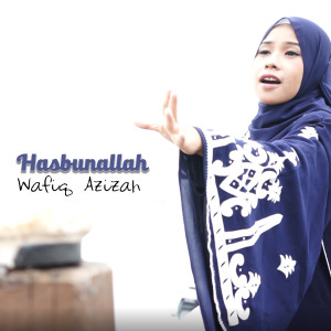 收聽Wafiq azizah的Hasbunallah歌詞歌曲