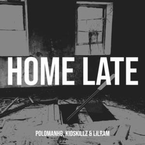 PoloManHB的專輯Home Late (feat. KidSkillz & LilRam) (Explicit)