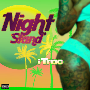 iTrac的专辑Night Stand (Explicit)