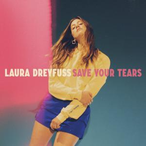 อัลบัม Save Your Tears ศิลปิน Laura Dreyfuss