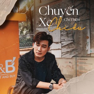 收聽Chí Thiện的Chuyến Xe Chiều歌詞歌曲