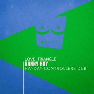Album Love Triangle (Hayday Controllers Dub) oleh Danny Hay
