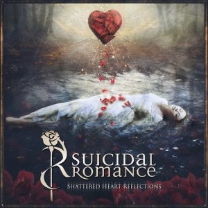 อัลบัม Shattered Heart Reflections (Deluxe Edition) ศิลปิน Suicidal Romance