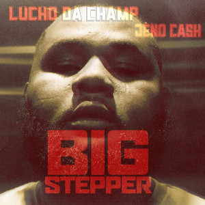 Album Big Stepper (Explicit) from Lucho Da Champ