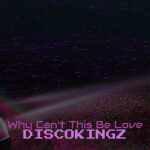 Album Why Can't This Be Love from DiSCOKiNGZ