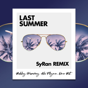 收聽Bobby Harvey的Last Summer (SyRan Remix)歌詞歌曲