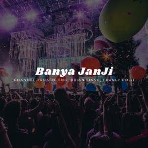 Dengarkan Banya Janji lagu dari CHANDEL TAMASOLENG dengan lirik