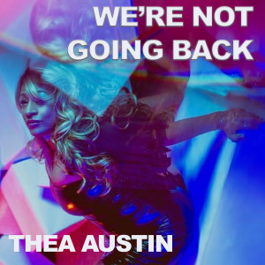 收聽Thea Austin的We're Not Going Back (DJ Wick Roller Skate Edit)歌詞歌曲