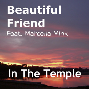Listen to In the Temple (feat. Marcella Minx) song with lyrics from Beautiful Friend