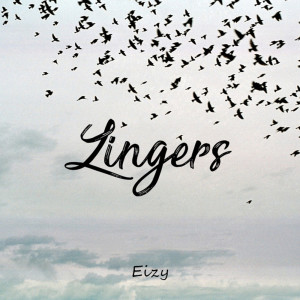 Dengarkan Lingers lagu dari Eizy dengan lirik