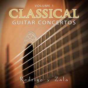 Rodrigo y Zala的專輯Classical Guitar Concertos Vol 1