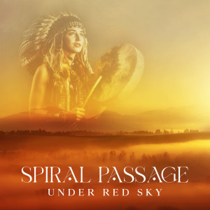 Spiral Passage under Red Sky (Healing Songs of the Native Earth Warriors, American Revolution)