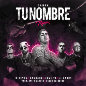 Tu Nombre (feat. JC Reyes, El Daddy) [Remix]
