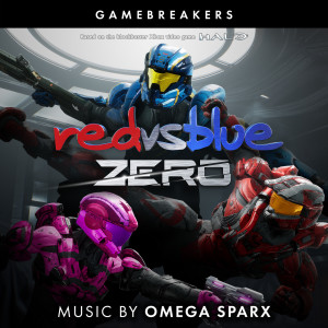 Album Gamebreakers (From Red vs Blue: Zero, the Rooster Teeth Series) from Omega Sparx