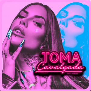 Listen to Toma Cavalgada (Explicit) song with lyrics from Tati Zaqui
