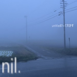 Listen to nil. (feat. てれかす) song with lyrics from Untitled01