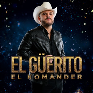 Listen to El Güerito song with lyrics from El Komander