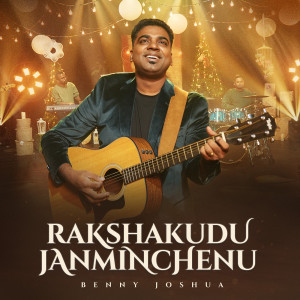 Dengarkan Rakshakudu Janminchenu lagu dari Benny Joshua dengan lirik