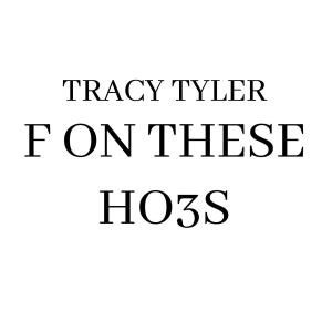 ดาวน์โหลดและฟังเพลง F On These Ho3s พร้อมเนื้อเพลงจาก Tracy Tyler