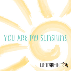 收聽Kimie Miner的You Are My Sunshine歌詞歌曲