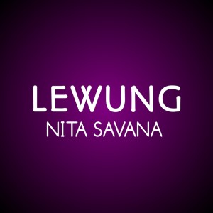 收聽Nita Savana的Lewung (其他)歌詞歌曲