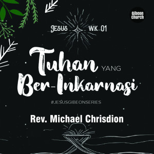 Listen to Jesus 1/4 - Tuhan Yang Ber-Inkarnasi song with lyrics from Rev. Michael Chrisdion MBA Gibeon Church