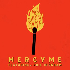 MercyME的專輯Then Christ Came