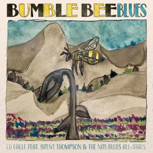 ดาวน์โหลดและฟังเพลง Bumble Bee Blues (feat. Brent Thompson & NAS Blues All-Stars) พร้อมเนื้อเพลงจาก Ed Eagle