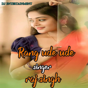 Listen to rang ude ude song with lyrics from Raj Singh