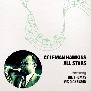 Vic Dickenson的專輯Coleman Hawkins All Stars (feat. Joe Thomas, Vic Dickenson)