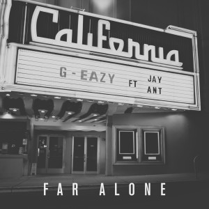 G-Eazy的专辑Far Alone (feat. Jay Ant) (Explicit)