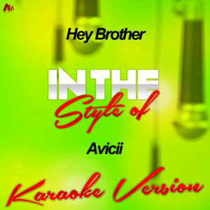 ดาวน์โหลดและฟังเพลง Hey Brother (In the Style of Avicii) [Karaoke Version] (Karaoke Version) พร้อมเนื้อเพลงจาก Ameritz Audio Karaoke