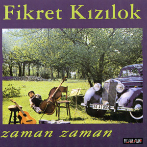 收聽Fikret Kizilok的Zaman Zaman歌詞歌曲