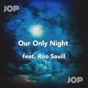 ดาวน์โหลดและฟังเพลง Our Only Night (feat. Roo Savill) พร้อมเนื้อเพลงจาก JOP