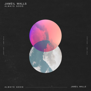 Listen to Always Good song with lyrics from Jameil Walls