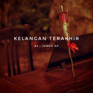 收聽James AP的Kelangan Terakhir歌詞歌曲