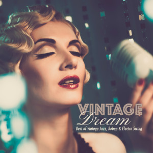 Album Vintage Dream: Best of Vintage Jazz, Bebop & Electro Swing from Various