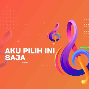 收聽Ervina的Aku Pilih Ini Saja歌詞歌曲
