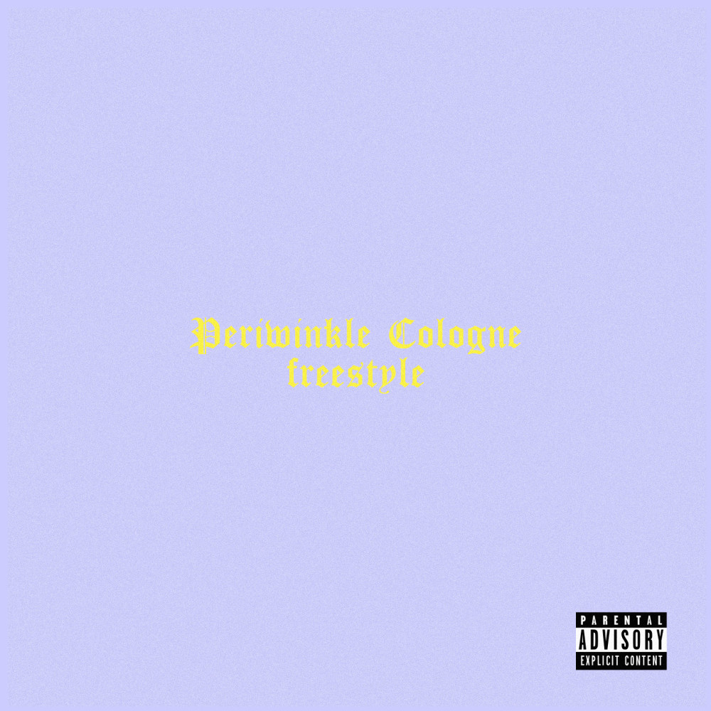 Periwinkle Cologne Freestyle (Explicit)