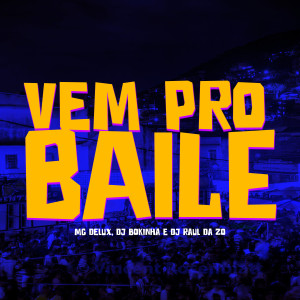 ดาวน์โหลดและฟังเพลง Vem pro Baile พร้อมเนื้อเพลงจาก Mc Delux