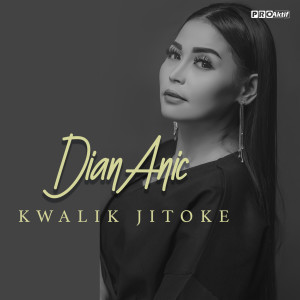 收听Dian Anic的Kwalik Jitoke歌词歌曲