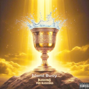 Island Bwoy的专辑Blessings Pon Blessings (Explicit)