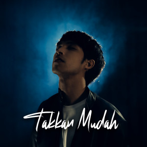 ดาวน์โหลดและฟังเพลง Takkan Mudah พร้อมเนื้อเพลงจาก Rief Daniel