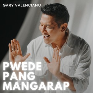 Gary Valenciano的專輯Pwede Pang Mangarap