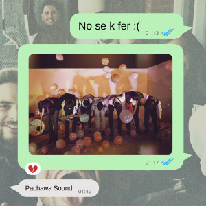Listen to No se k fer song with lyrics from Pachawa Sound