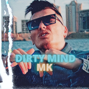 อัลบัม Dirty Mind (Explicit) ศิลปิน MK