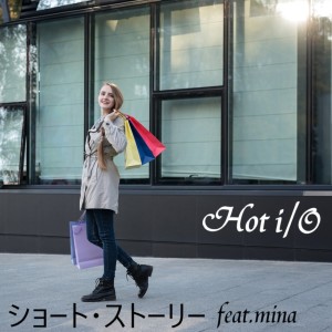 收听Hot i的ショート・ストーリー (feat. mina)歌词歌曲