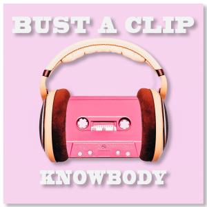 Knowbody的專輯Bust A Clip