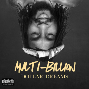 Listen to Multi-Billion Dollar Dreams (Explicit) song with lyrics from trespeace